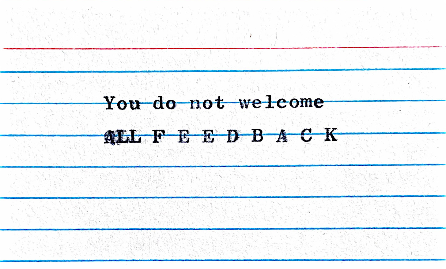 Postcard that says you do not welcome all feedback