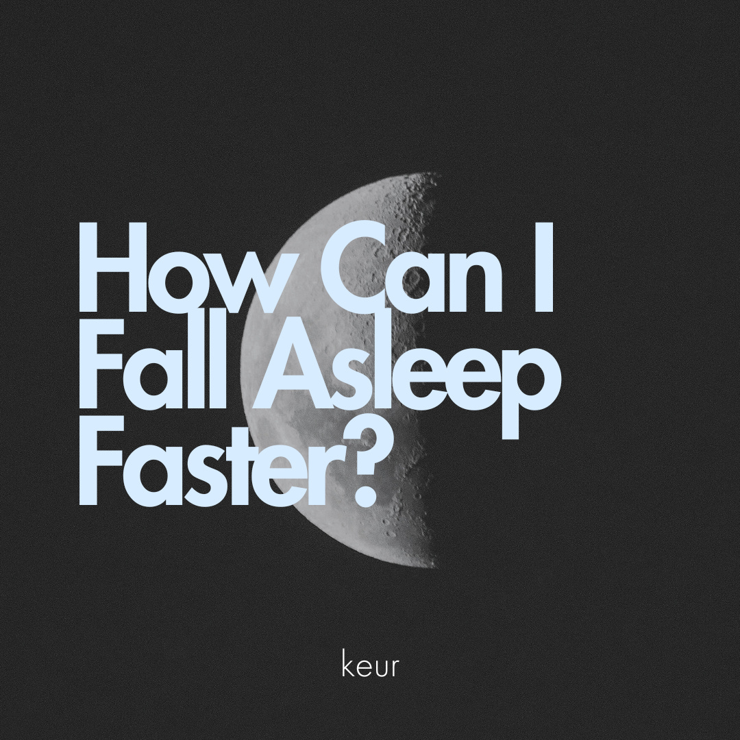 How Can I Fall Asleep Faster? keur Publication