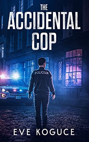 The Accidental Cop by Eve Koguce