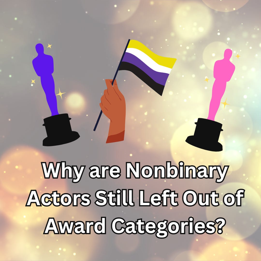 a hand holds a nonbinary flag between a blue and a pink oscar award over the text why are nonbinary actors still left out of award categories?