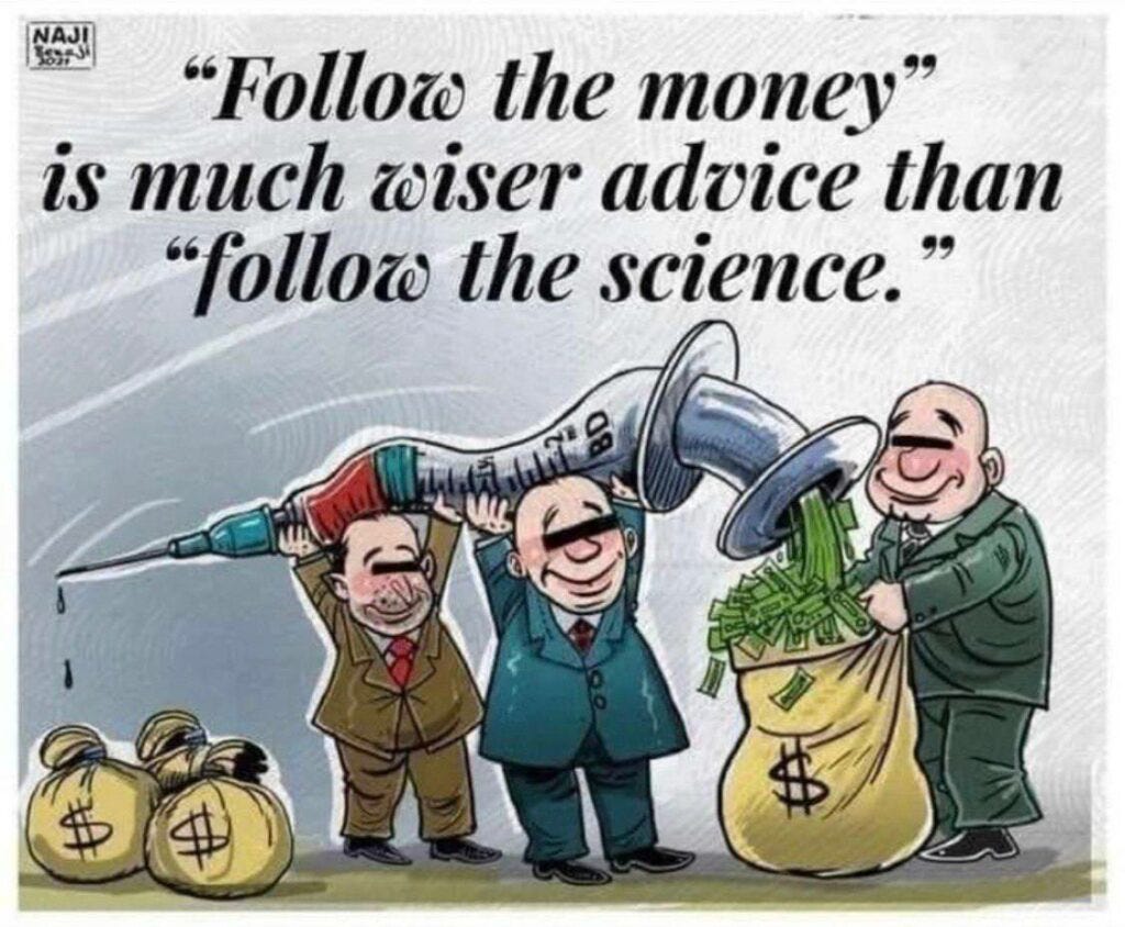 Follow the money is much wiser advice than follow the science. - samim