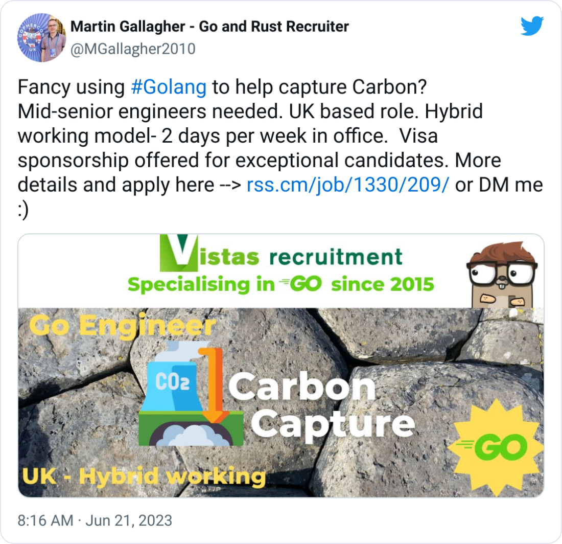 Martin Gallagher - Go and Rust Recruiter @MGallagher2010 Fancy using #Golang to help capture Carbon? Mid-senior engineers needed. UK based role. Hybrid working model- 2 days per week in office.  Visa sponsorship offered for exceptional candidates. More details and apply here --> https://rss.cm/job/1330/209/ or DM me :)