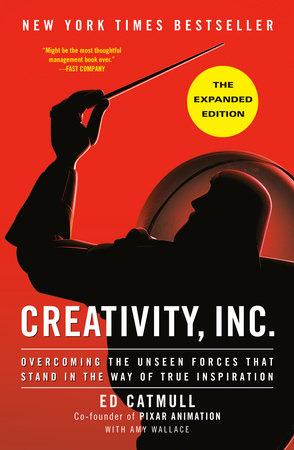 Creativity, Inc. (The Expanded Edition) by Ed Catmull, Amy Wallace:  9780593594643 | PenguinRandomHouse.com: Books