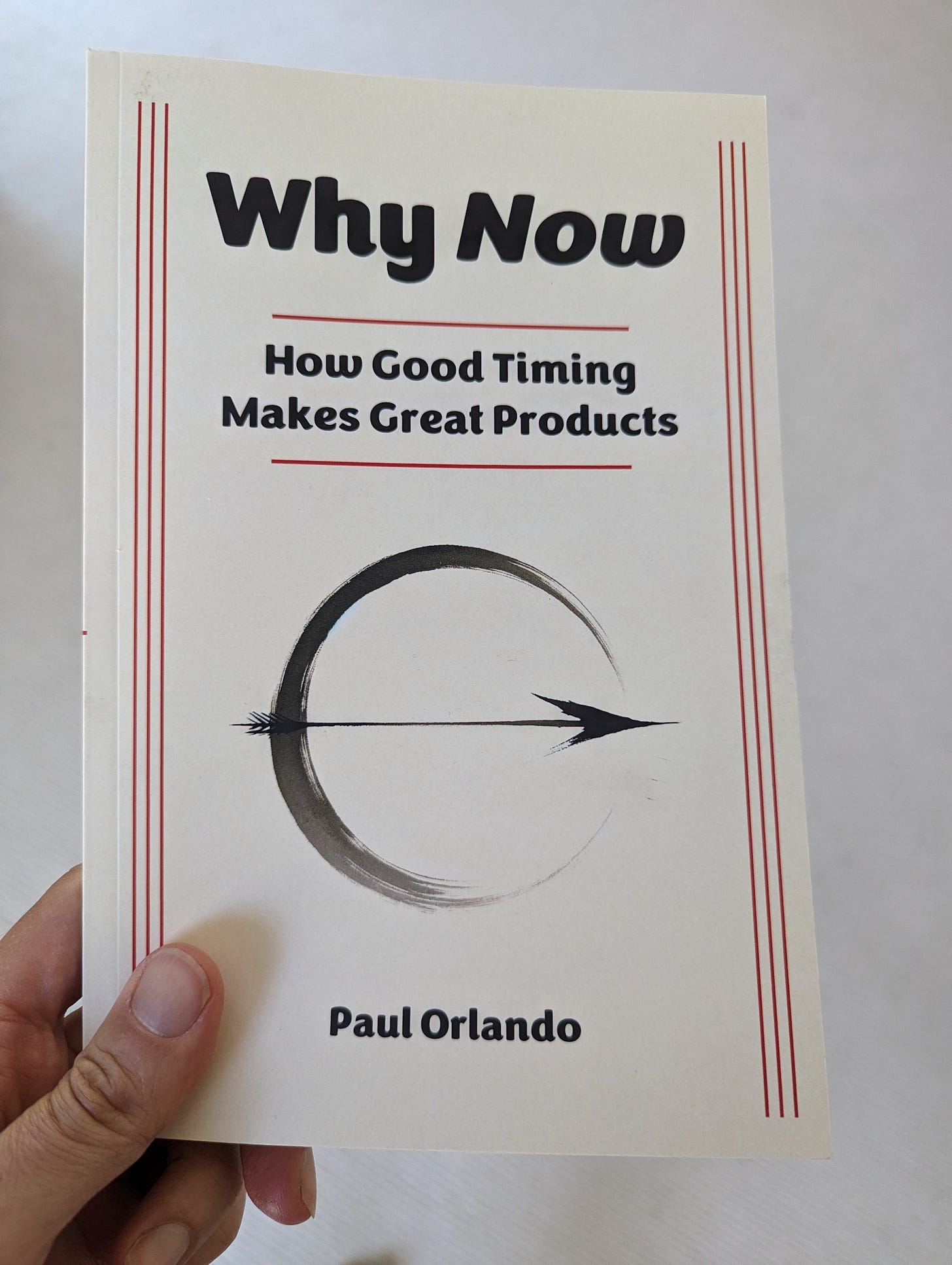 “Why Now?: How Good Timing Makes Great Products” by Paul Orlando