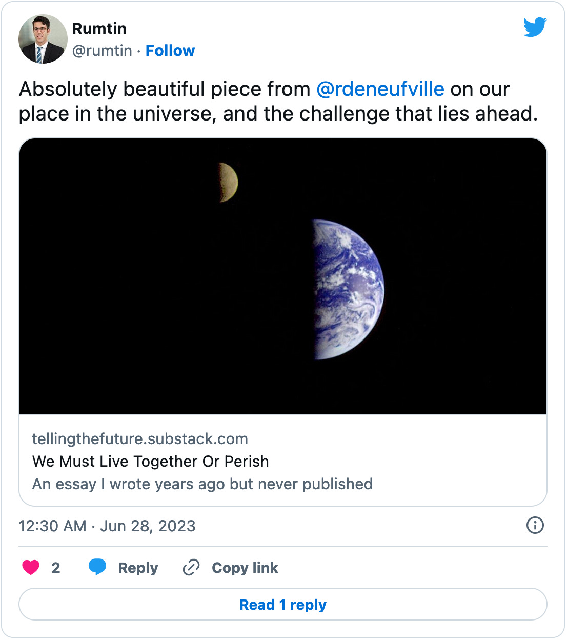 June 28, 2023 tweet from @rumtin reading "Absolutely beautiful piece from @rdeneufville  on our place in the universe, and the challenge that lies ahead." The tweet links to my post "We Must Live Together or Perish."