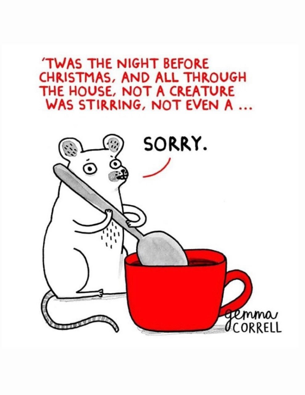 Photo by Gemma Correll on December 08, 2023. May be a cartoon of rat, rodent and text that says ''TWAS THE NIGHT BEFORE CHRISTMAS, AND ALL THROUGH THE HOUSE, NOT A CREATURE WAS STIRRING, NOT EVEN SORRY. gemma OCORRELL'.