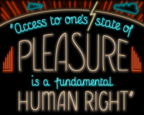 Colorful gif that reads "access to one's state of pleasure is a fundamental human right."