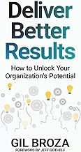 Deliver Better Results: How to Unlock Your Organization's Potential