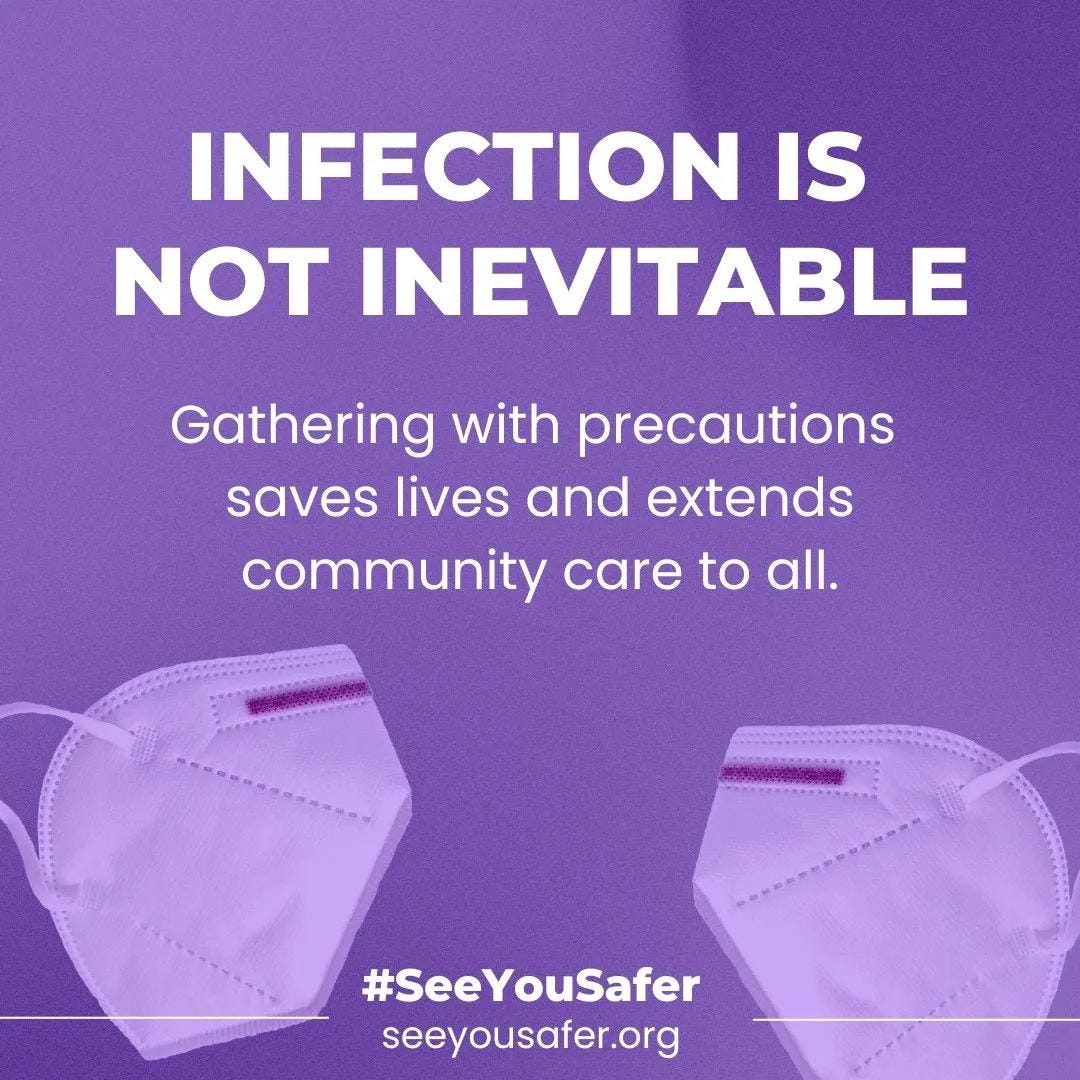 Image is purple with images of fold-flat KN95 masks, the text reads INFECTION IS NOT INEVITABLE - Gathering with precautions saves lives and extends community care to all. #SeeYouSafer seeyousafer.org