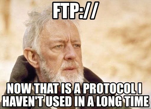 FTP? That's a protocol I haven't used in a long time. (A funny meme image.) | Kenobi, Obi wan ...