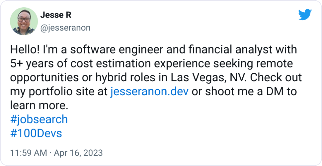 Jesse R @jesseranon Hello! I'm a software engineer and financial analyst with 5+ years of cost estimation experience seeking remote opportunities or hybrid roles in Las Vegas, NV. Check out my portfolio site at http://jesseranon.dev or shoot me a DM to learn more.  #jobsearch #100Devs