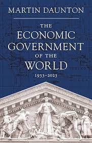 The Economic Government of the World: 1933-2023 : Daunton, Martin:  Amazon.in: Books