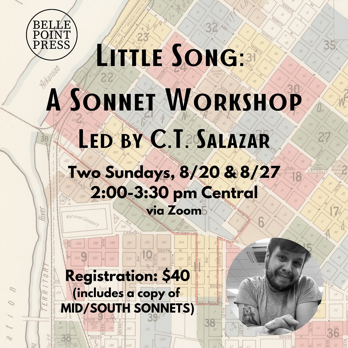 Little Song: A Sonnet Workshop led by C.T. Salazar. Two Sundays, 8/20 & 8/27, 2:00-3:30pm Central via Zoom. Registration: $40 (includes a copy of Mid/South Sonnets)