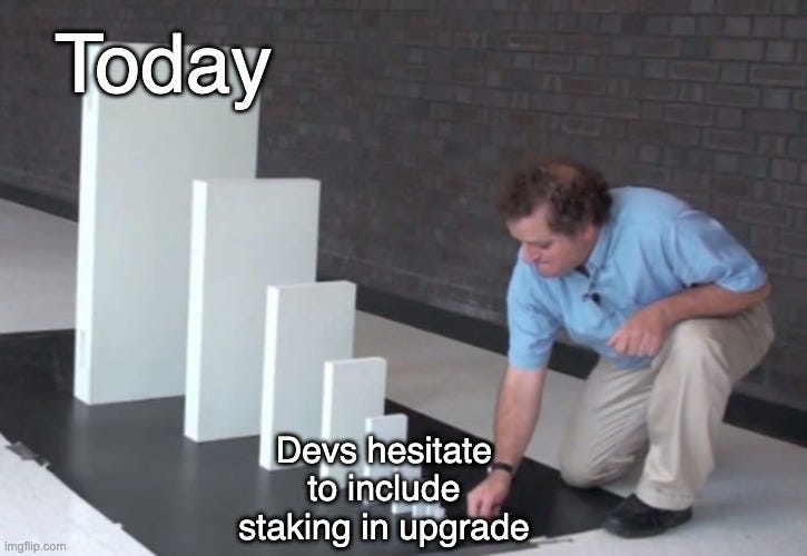 Domino Effect | Today; Devs hesitate to include staking in upgrade | image tagged in domino effect | made w/ Imgflip meme maker