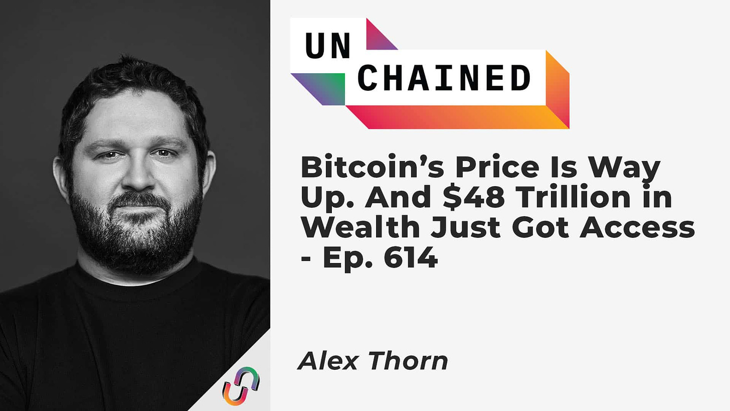 Bitcoin’s Price Is Way Up. And $48 Trillion in Wealth Just Got Access - Ep. 614