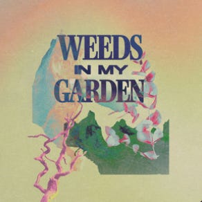 Weeds in My Garden Mental Health Series