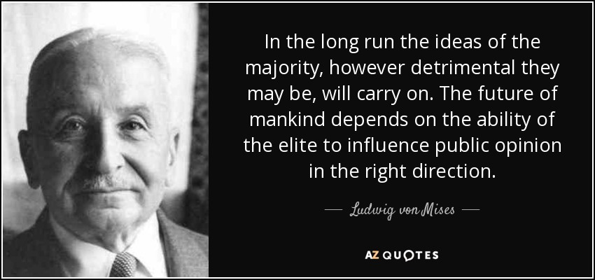 Ludwig von Mises quote: In the long run the ideas of the majority,  however...