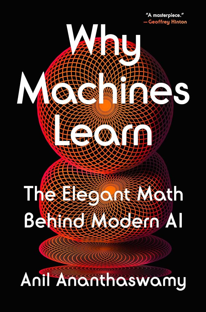 Why Machines Learn: The Elegant Math Behind Modern AI: Ananthaswamy, Anil:  9780593185742: Amazon.com: Books