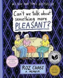Can't We Talk about Something More Pleasant?: A Memoir: Chast, Roz:  9781632861016: Amazon.com: Books