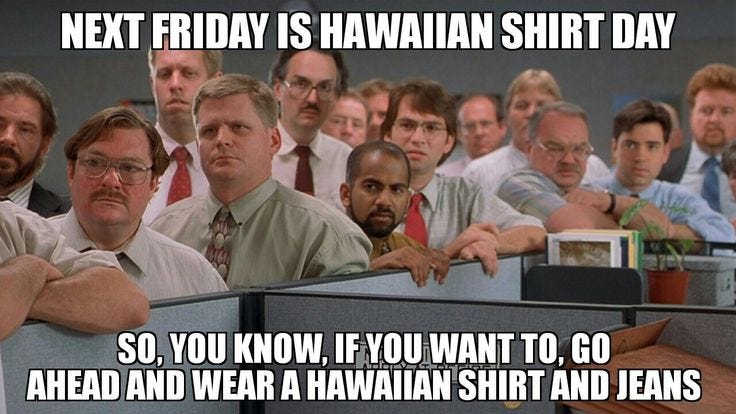 OfficeSpace #HawaiianShirtDay #Lumbergh #Initech #memes #graphicdesign  #marketing #advertising #smallbusiness #smallbiz #MJBPhotographicSolutions
