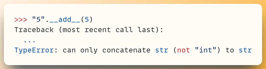 >>> "5".__add__(5) Traceback (most recent call last):   ... TypeError: can only concatenate str (not "int") to str