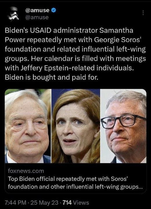May be an image of 3 people, the Oval Office and text that says '@amuse @amuse Biden's USAID administrator Samantha Power repeatedly met with Georgie Soros' foundation and related influential left-wing groups. Her calendar is filled with meetings with Jeffery Epstein-related individuals. Biden is bought and paid tor. foxnews.com Top Biden official repeatedly met with Soros' foundation and other influential left-wing foundationdorie. left- 7:44PM 25 May 714 iews'
