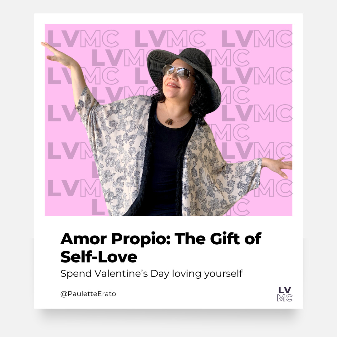 Paulette against a pink background of grey LVMC logo repeated, text reads Amor Propio: the gift of self-love. Spend Valentine's Day loving yourself.