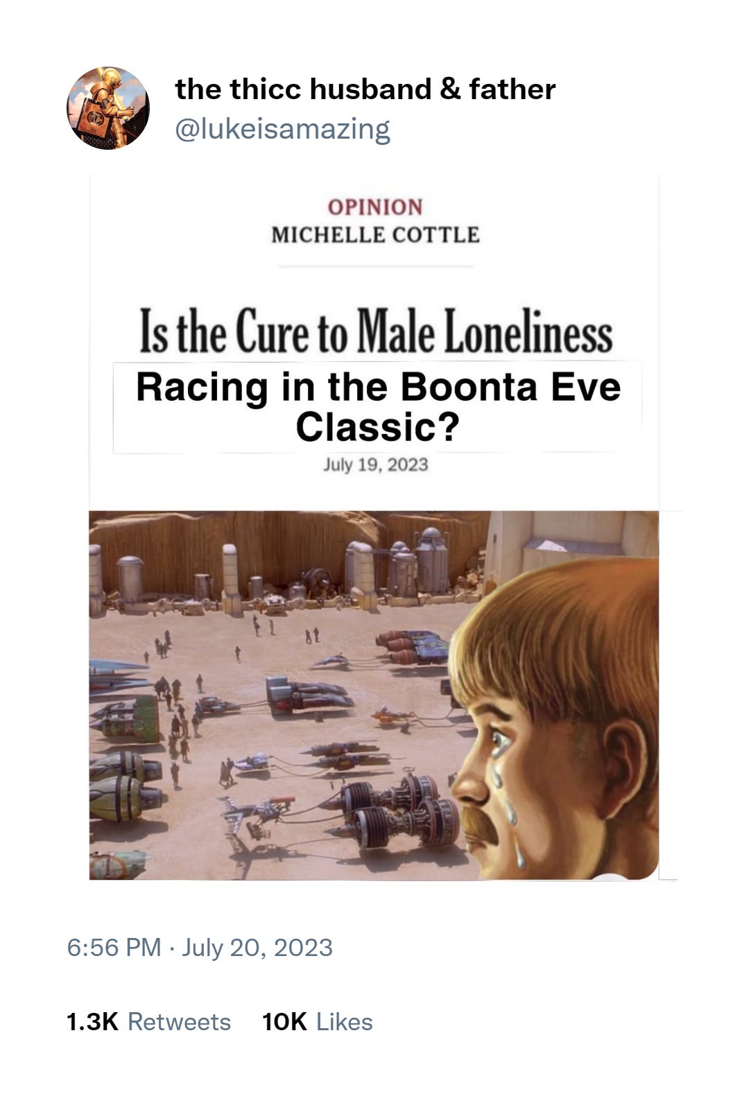 Tweet: "Is the Cure to Male Loneliness Racing in the Boonta Eve Classic?" Photoshopped image of male crying in front of podracing scene from Star Wars Episode One.