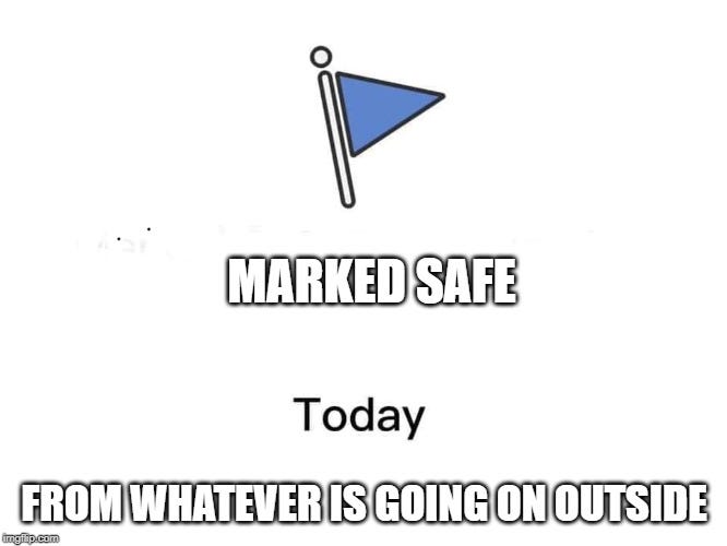 Marked safe from - Imgflip