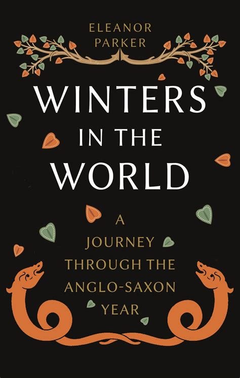 Winters in the World: A Journey through the Anglo-Saxon Year by Eleanor ...