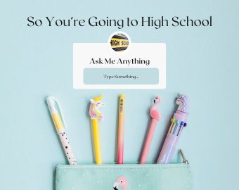 So You're Going to High School