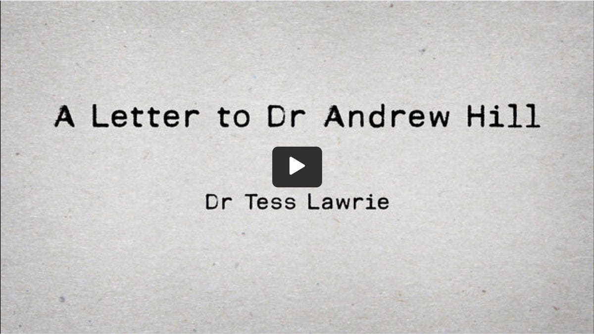 A Letter to Dr. Andrew Hill by Dr. Tess Lawrie