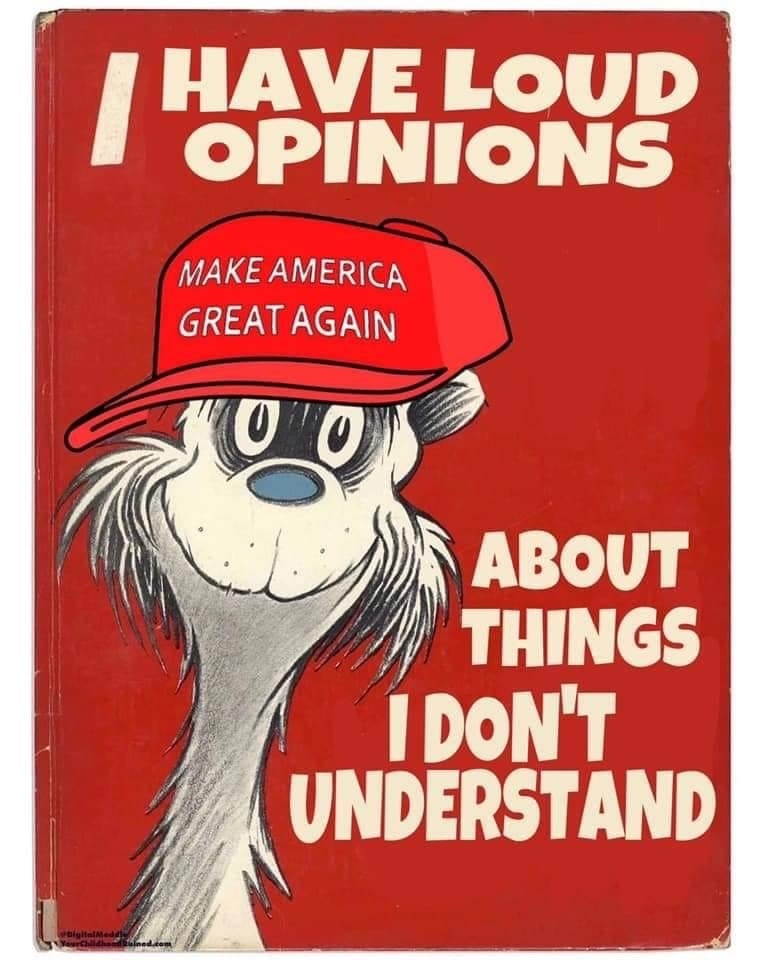 Red background with Dr. Seuss-looking character wearing red MAGA hat, captioned "I have loud opinions about things I don't understand"