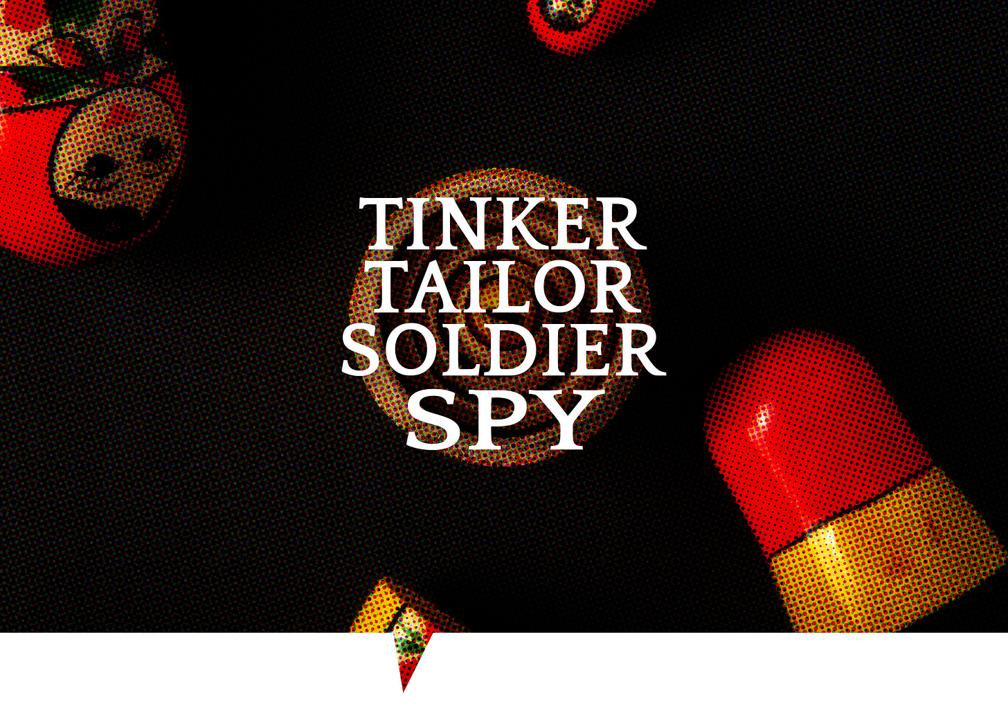 Tinker, Tailor, Soldier, Spy 
