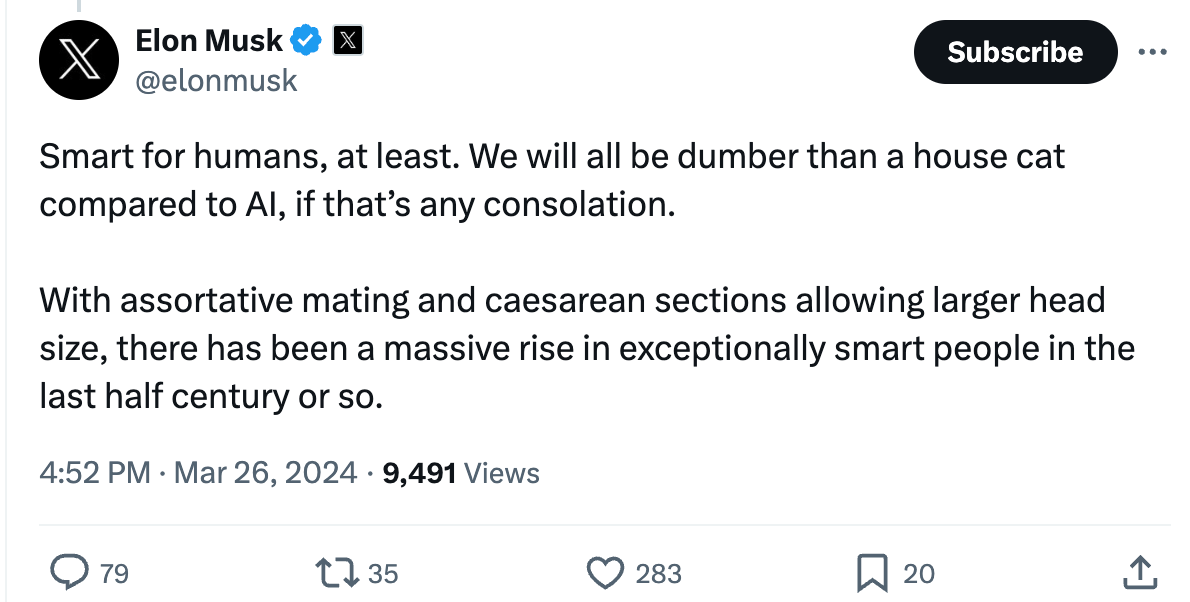 Smart for humans, at least. We will all be dumber than a house cat compared to AI, if that’s any consolation.  With assortative mating and caesarean sections allowing larger head size, there has been a massive rise in exceptionally smart people in the last half century or so.