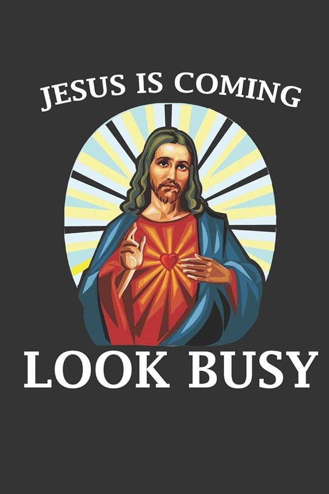 Jesus is Coming Look Busy: Funny Easter or Christmas Gift