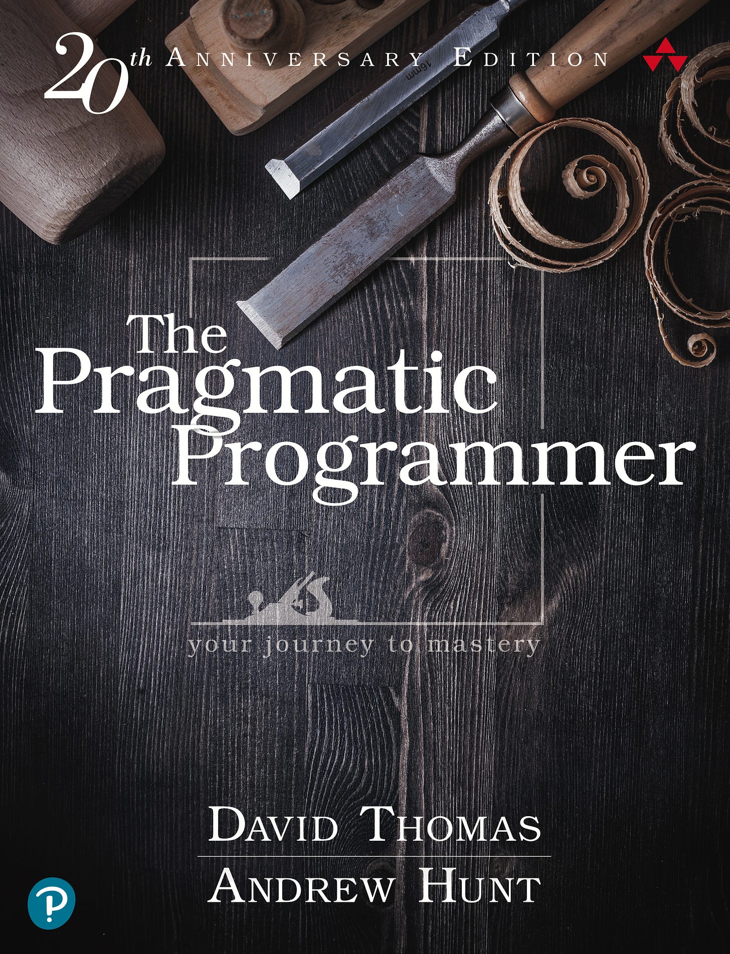 The Pragmatic Programmer, 20th Anniversary Edition: your journey to mastery  by David Thomas, Andrew Hunt