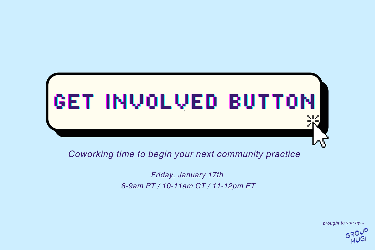 a button with rounded edges on a light blue background that says GET INVOLVED BUTTON with the subtext "Coworking time to begin your next community practice"