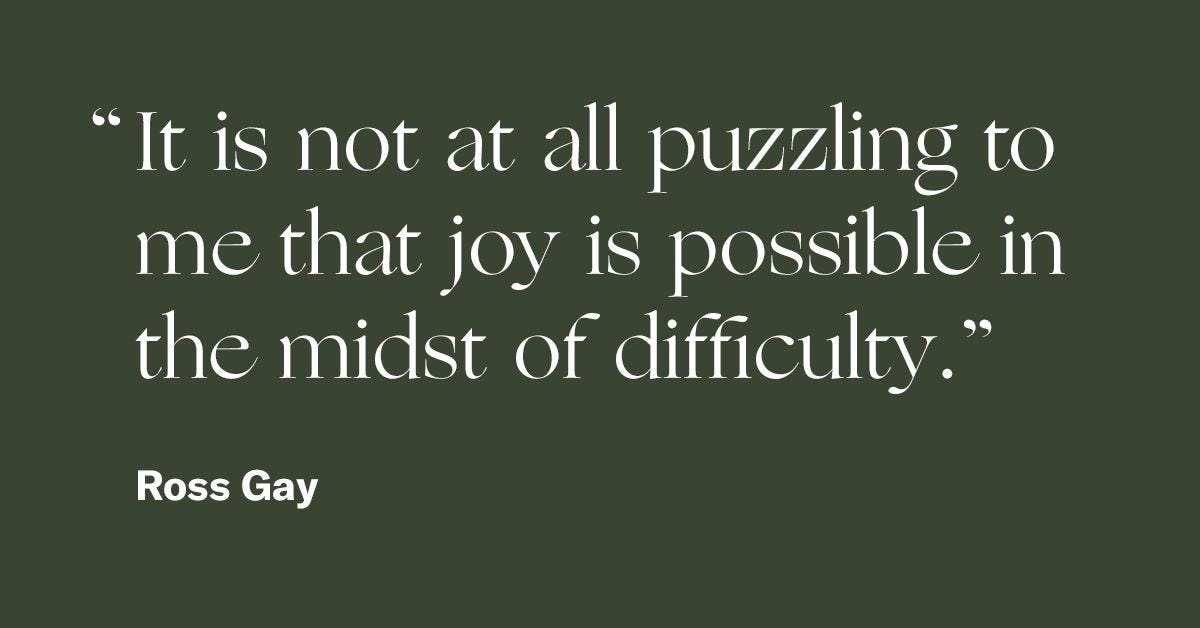 It is not at all puzzling to me that joy is possible in the midst of difficulty. - Ross Gay
