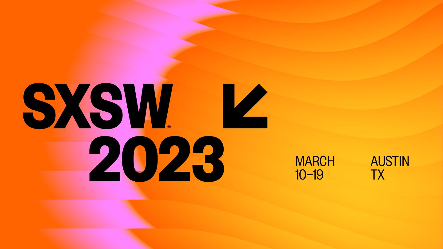 SXSW Conference & Festivals | March 10-19, 2023