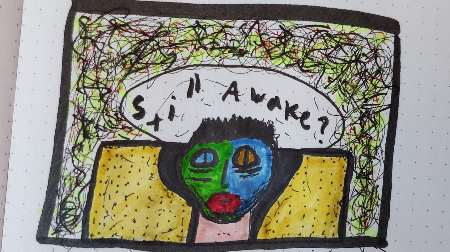 A two-dimensional marker drawing of a man with large eyes unable to sleep. A thought bubble above his head reads, "Still awake?" The thought bubble is surrounded by marker scratches and pen swirls, as if to indicate a great deal of noise around the man.