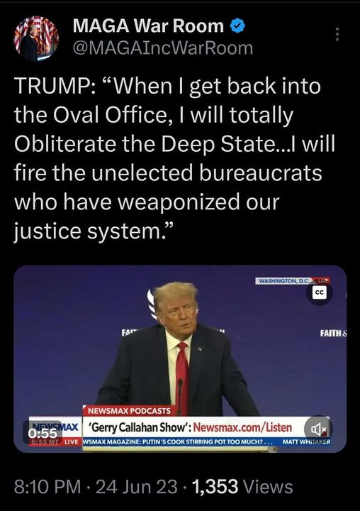May be an image of 1 person and text that says '8:16 76% Tweet MAGA War Room @MAGAIncWa Room TRUMP: "When get back into the Oval Office, will totally Obliterate the Deep State...I will fire the unelected bureaucrats who have weaponized our justice system." WASHINGTON,D.C CC FAr FAITHS NEWSMAXPODCASTS ODCASTS 0:55 AX Callahan GyCala.m/Listen Show': Û MATT * 8:10 PM 24Jun 23 1,353 ews 71 Retweets 5 Quotes 150 Likes t Tweet your reply'