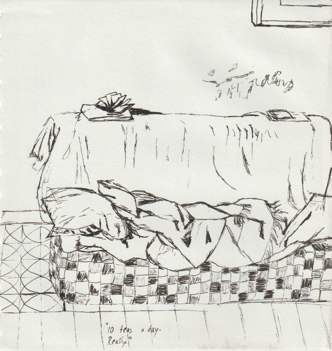 An ink sketch of a couch. On it are blankets, a pillow, some books. A tiny caption at the bottom says "10 teas a day. Really." 