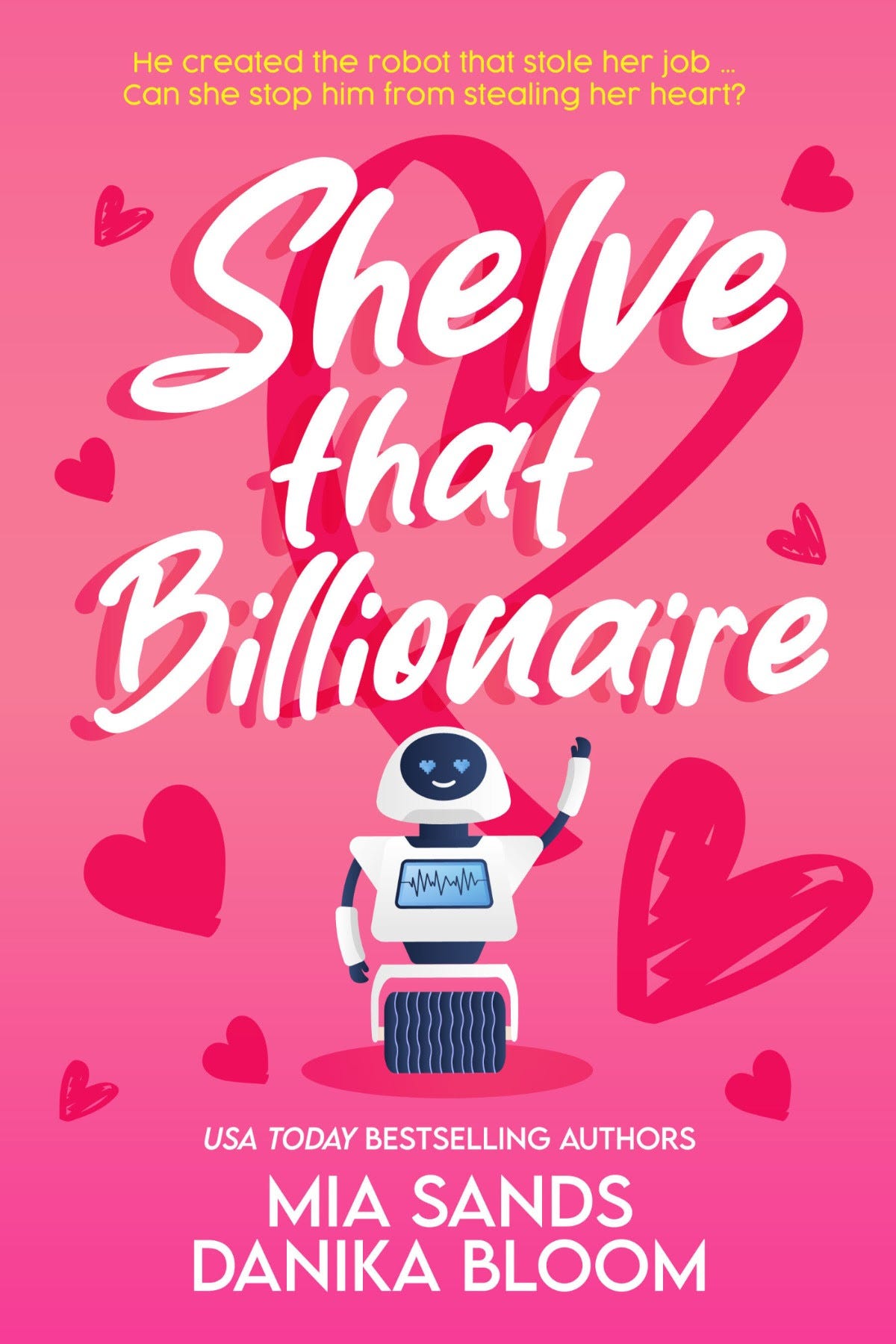 Book cover for "Shelve That Billionaire" by Mia Sands and Danika Bloom, featuring a cartoon robot, with hearts in the background on a pink backdrop.