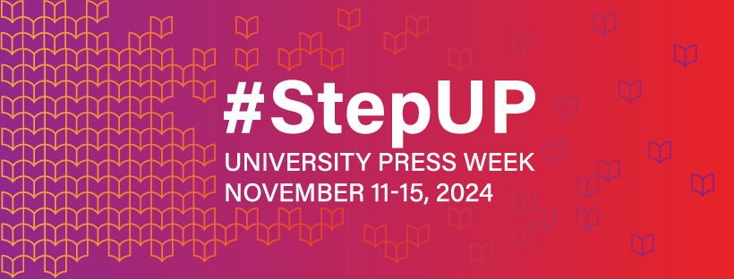 Bright red banner, with white letters reading: #StepUP, University Press Week, November 11-15, 2024 