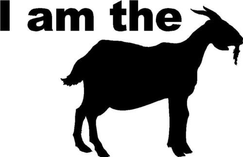 I AM THE GOAT, GREATEST OF ALL TIME, SPORT FUNNY , GOAT CAR DECAL STICKER |  eBay