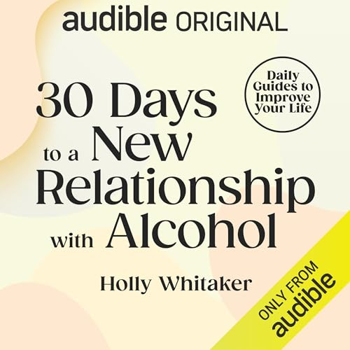 30 Days to a New Relationship with Alcohol Audiobook By Holly Whitaker, 30-Day Guides to Improve Your Life cover art