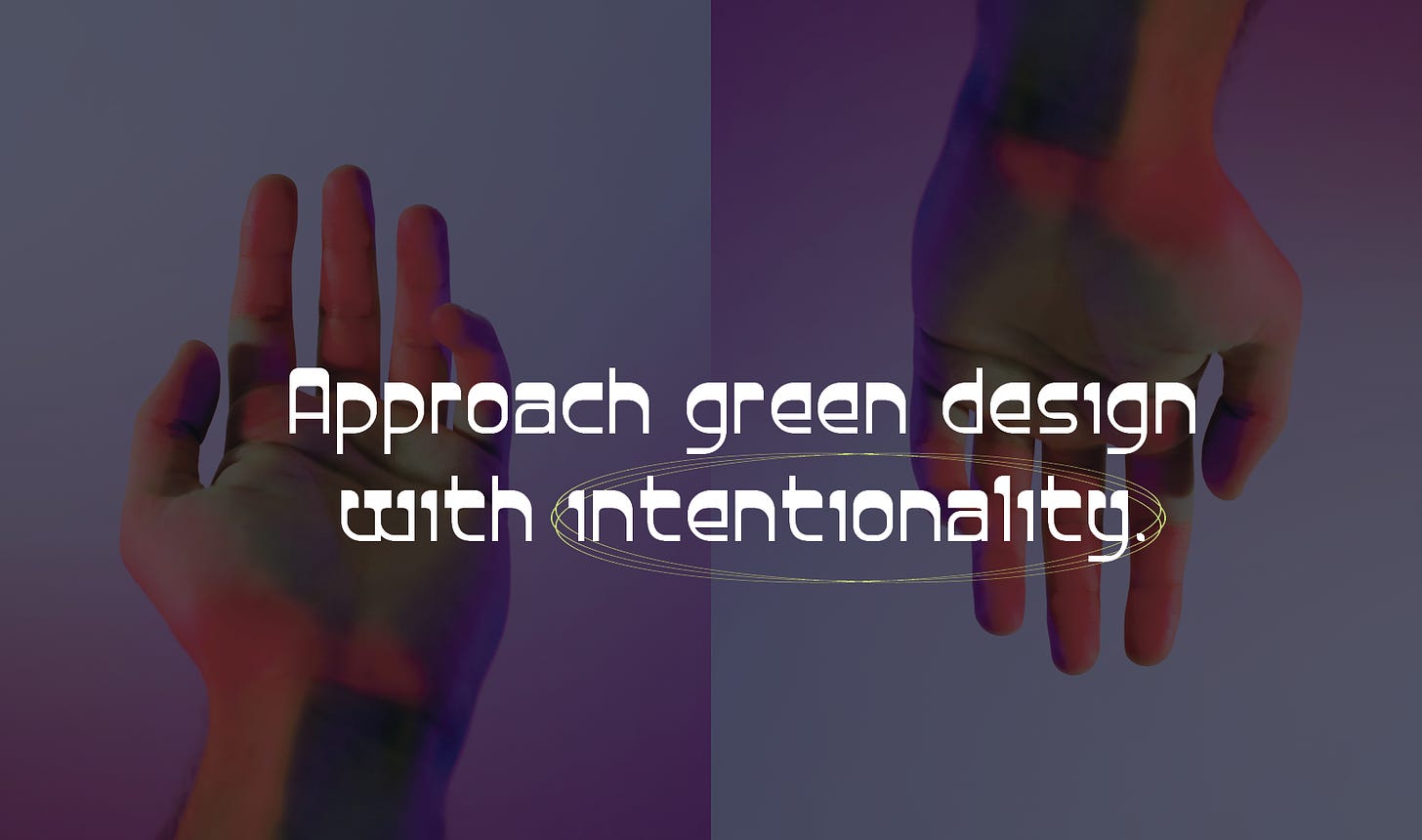 Approach green design with intentionality