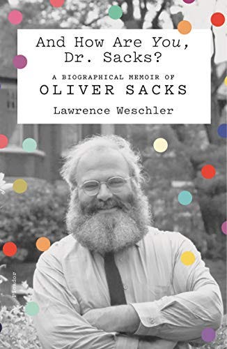 Amazon.com: And How Are You, Dr. Sacks?: A Biographical Memoir of Oliver  Sacks eBook : Weschler, Lawrence: Kindle Store