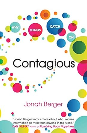 Contagious: How to Build Word of Mouth in the Digital Age